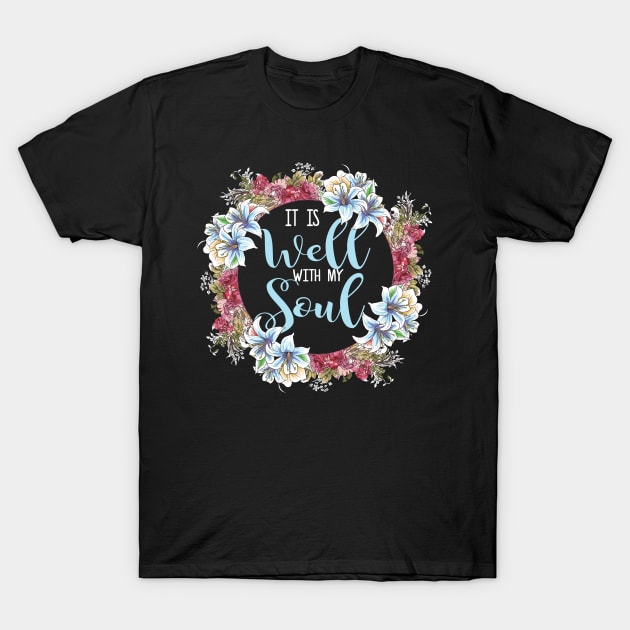 It Is Well With My Soul Christian Quote T-Shirt by GigibeanCreations